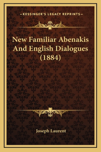 New Familiar Abenakis And English Dialogues (1884)