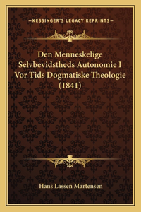 Den Menneskelige Selvbevidstheds Autonomie I Vor Tids Dogmatiske Theologie (1841)
