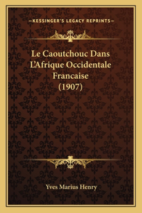 Caoutchouc Dans L'Afrique Occidentale Francaise (1907)