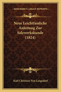 Neue Leichtfassliche Anleitung Zur Salzwerkskunde (1824)