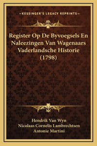 Register Op De Byvoegsels En Naleezingen Van Wagenaars Vaderlandsche Historie (1798)