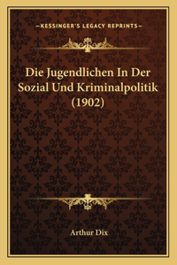 Jugendlichen In Der Sozial Und Kriminalpolitik (1902)