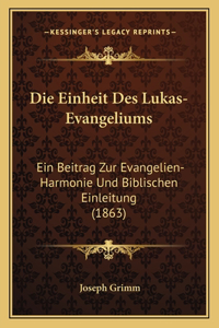 Die Einheit Des Lukas-Evangeliums