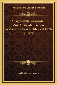 Ausgewahlte Urkunden Zur Ausserdeutschen Verfassungsgeschichte Seit 1776 (1897)