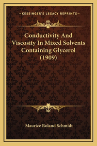 Conductivity And Viscosity In Mixed Solvents Containing Glycerol (1909)