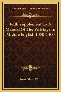 Fifth Supplement To A Manual Of The Writings In Middle English 1050-1400