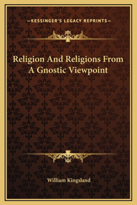 Religion And Religions From A Gnostic Viewpoint
