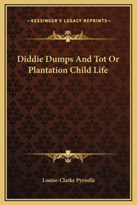 Diddie Dumps And Tot Or Plantation Child Life