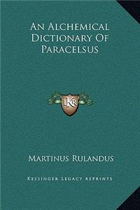 Alchemical Dictionary Of Paracelsus