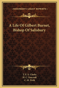 Life Of Gilbert Burnet, Bishop Of Salisbury