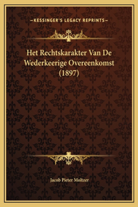 Het Rechtskarakter Van De Wederkeerige Overeenkomst (1897)