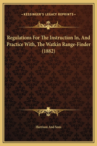 Regulations For The Instruction In, And Practice With, The Watkin Range-Finder (1882)