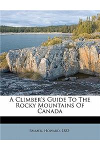 A Climber's Guide to the Rocky Mountains of Canada