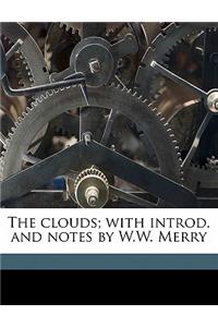The Clouds; With Introd. and Notes by W.W. Merry