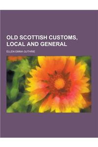 Old Scottish Customs, Local and General