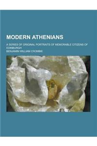 Modern Athenians; A Series of Original Portraits of Memorable Citizens of Edinburgh