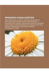 Spaniens Kungligheter: Aragoniens Drottningar, Aragoniens Regenter, Kastiliens Drottningar, Kastiliens Regenter, Navarras Drottningar