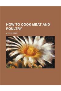 How to Cook Meat and Poultry
