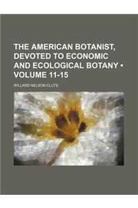 The American Botanist, Devoted to Economic and Ecological Botany (Volume 11-15 )