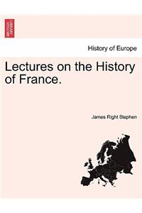 Lectures on the History of France.
