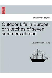 Outdoor Life in Europe, or Sketches of Seven Summers Abroad.