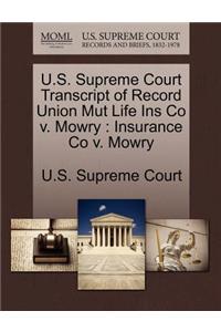 U.S. Supreme Court Transcript of Record Union Mut Life Ins Co V. Mowry