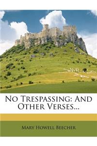 No Trespassing: And Other Verses...