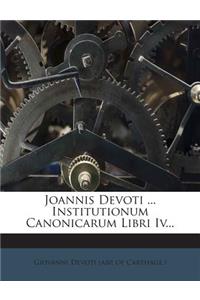 Joannis Devoti ... Institutionum Canonicarum Libri IV...
