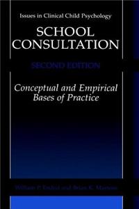 School Consultation. Conceptual and Empirical Bases of Practice