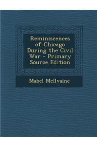 Reminiscences of Chicago During the Civil War