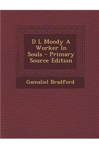 D L Moody a Worker in Souls