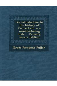 An Introduction to the History of Connecticut as a Manufacturing State