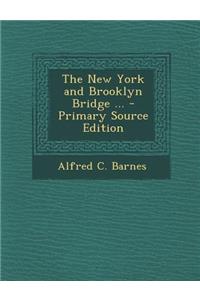 The New York and Brooklyn Bridge ...