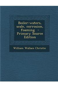 Boiler-Waters, Scale, Corrosion, Foaming