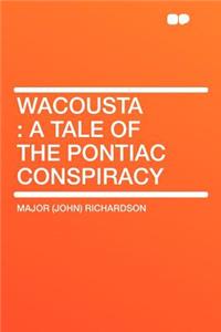 Wacousta: A Tale of the Pontiac Conspiracy