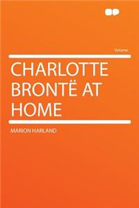 Charlotte Brontï¿½ at Home