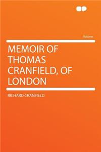 Memoir of Thomas Cranfield, of London