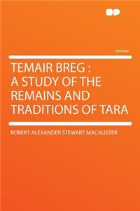 Temair Breg: A Study of the Remains and Traditions of Tara