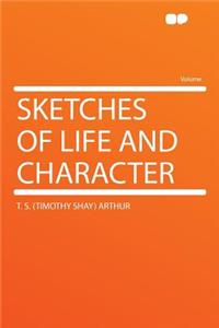 Sketches of Life and Character