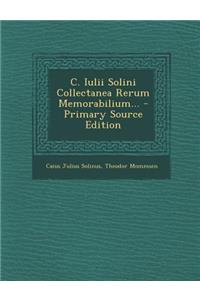 C. Iulii Solini Collectanea Rerum Memorabilium...