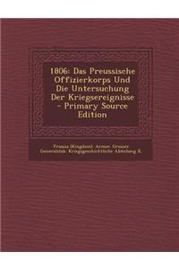 1806: Das Preussische Offizierkorps Und Die Untersuchung Der Kriegsereignisse