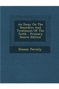 An Essay on the Disorders and Treatment of the Teeth