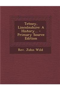Tetney, Lincolnshire: A History... - Primary Source Edition