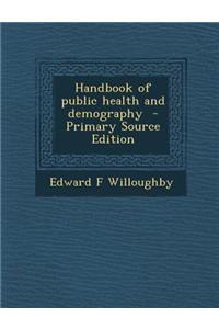 Handbook of Public Health and Demography - Primary Source Edition
