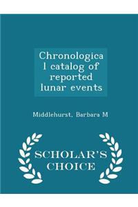 Chronological Catalog of Reported Lunar Events - Scholar's Choice Edition