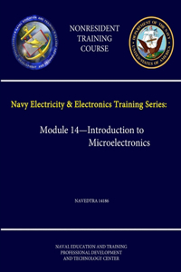 Navy Electricity and Electronics Training Series: Module 14 - Introduction to Microelectronics - Navedtra 14186 - (Nonresident Training Course)