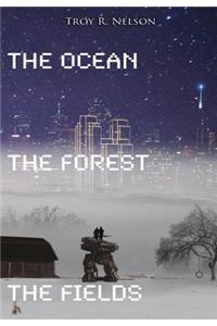 Ocean, The Forest, The Fields