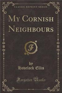 My Cornish Neighbours (Classic Reprint)