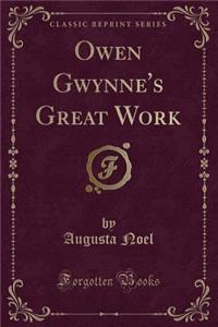 Owen Gwynne's Great Work (Classic Reprint)