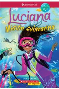 Luciana: Misión Submarina (Braving the Deep) (American Girl: Girl of the Year 2018, Book 2), Volume 2